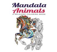 Mandala Animals: A Relaxing Coloring Book