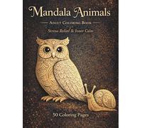 Mandala Animals: Adult Coloring Book for Stress Relief & Inner Calm