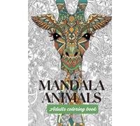 Mandala Animals - Adults coloring book: A Relaxing Coloring Book with several animals mandalas to Soothe Stress and Spark Creativity