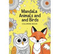 Mandala Animals and Birds Coloring Book: Relaxing Animal and Bird Mandala Designs for Stress Relief and Mindfulness