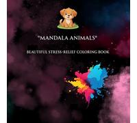 Mandala Animals: Beautiful Wildlife Patterns for Stress Relief and Relaxation: Gorgeous Animal Designs to Color and Enjoy