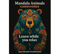 Mandala Animals: Carnivores: Adult Coloring Book for Relaxing, Unwinding, and De-Stressing. Learn About Wildlife While you Relax.