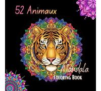 Mandala Animals Coloring Book: 52Intricate Designs for Stress Relief and Relaxation