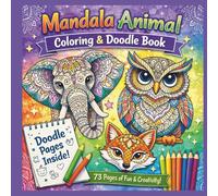 Mandala Animals Coloring Book: A Stress Relief Coloring Book for All Ages Featuring Detailed Animal Designs and Creative Doodle Space