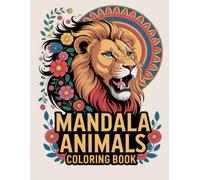 Mandala Animals Coloring Book: Butterflies, Foxes, Cats, and More for Artistic Focus and Relaxation