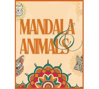 Mandala & Animals Coloring Book for Adults & Teens: 101 Relaxing Coloring Pages of Mandalas, Animals, and Nature-Inspired Designs for Stress Reliefs, Mindfulness, and Creativity