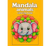 Mandala Animals Coloring Book for Kids Ages 3-7: 50 Fun Animal Mandala Designs + 110 Single-Sided Pages - Creative Activity Book for Toddlers & Preschoolers