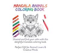Mandala Animals Coloring Book for Young & Adults: Stress Relief Designs for Relaxation | Perfect Gift for Animal Lovers & Creative Minds