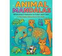Mandala Animals: Whimiscal Animals to Color and Calm: A Mandala Adventure for Kids