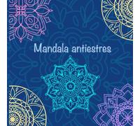 MANDALA ANTIESTRES: 20 MANDALAS PARA COLOREAR