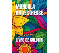 MANDALA ANTIESTRESSE: LIVRO DE COLORIR