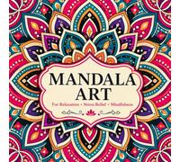 Mandala Art Coloring Book: 25 Unique Mandala Designs for Relaxation, Stress Relief & Mindfulness
