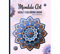 Mandala Art Coloring Book: Coloring Pages for Kids and Adults Stress Relief, Creativity, and Relaxation through Intricate Patterns