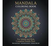 Mandala Art: Coloring book for Adults, Kids Complete Family Pack: Stress Relief, Mindfulness & Relaxation for Adults and Kids