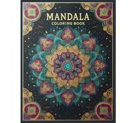 Mandala Art Coloring Book for Relaxation: An Inspirational Coloring Book with Relaxing Mandalas for Beginners and Experts