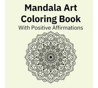 Mandala art coloring book with positive affirmation