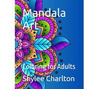 Mandala Art: Coloring for Adults