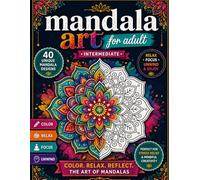 Mandala Art for Adults: 40 Unique Designs for Calm & Mindfulness: A Relaxing Coloring Book Featuring 40 Unique Mandala Designs to Relieve Stress, ... and Promote Mindfulness for Adults