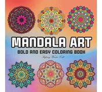 Mandala Art: Stress Relief Coloring Book for Adults and Kids Featuring Mandala Designs for Relaxation (Bold & Easy Coloring)