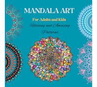 Mandala Art: Stress Relieving, Relaxing and amazing patterns, Coloring Books for Adults and Kids