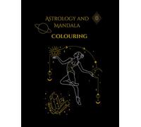 Mandala & Astrology Coloring Book: A Cosmic Journey of Art & Mindfulness