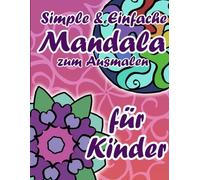 Mandala Ausmal Buch: Einfache und Simple Muster für Kinder: 50 einzigartige handgezeichnete Mandalas für Kinder und Erwachsene zum Ausmalen
