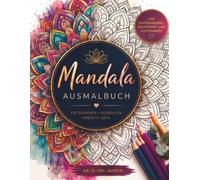 Mandala Ausmalbuch: Entspannen Ausmalen Kreativ sein