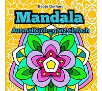 Mandala Ausmalbuch ganz einfach: mit 50 wunderschönen einfachen Mandala Motive zum Ausmalen mit dicken Linien und großen Flächen. Ideal für Seniorinnen und Senioren