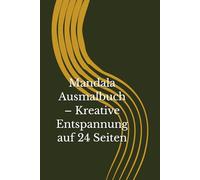Mandala Ausmalbuch - Kreative Entspannung auf 24 Seiten
