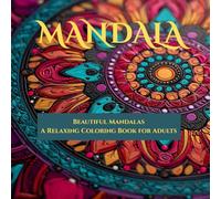 Mándala: Beautiful Mandalas A Relaxing Coloring Book for Adults