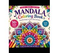 Mandala Bliss: Color Your Way to Relaxation and Mindful Living