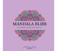 MANDALA BLISS: Coloring book for Adults