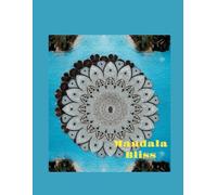 Mandala Bliss: Stress-Relieving Mandala Patterns for Mindfulness, Focus, and Joy 8.5x11" 100 pages