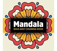 Mandala Bold-Easy Coloring Book: Relaxing Coloring Book for Adults & Teens with Simple, Unique, Mindful Designs for Stress Relief and Creativity