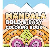 Mandala Bold & Easy Coloring Book: Simple Large Print Designs for Stress Relief and Creative Relaxation