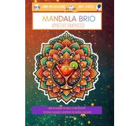 MANDALA BRIO: APERITIVO TERAPEUTICO: LIBRO DA COLORARE PER ADULTI A TEMA APERITIVO 30 DISEGNI RILASSANTI E DIVERTENTI TRA COCKTAIL E BOLLICINE