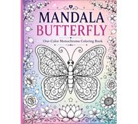 Mandala Butterfly Coloring Book: Beautiful One-Color Monochrome Butterfly & Floral Coloring Pages for Adults, Teens and Beginners