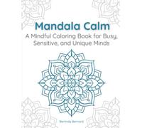 Mandala Calm: A Mindful Coloring Book for Busy, Sensitive, and Unique Minds