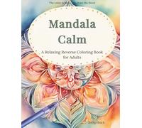 Mandala Calm: A Relaxing Reverse Coloring Book for Adults