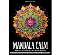 Mandala Calm- Volume 1: An Mandala Coloring Book for Stress Relief, Anxiety, and Relaxation