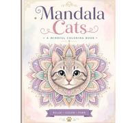 Mandala Cats - A Mindful Coloring: Relaxing Escape for Mindful Moments Through Art