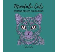 Mandala Cats: A Relaxing Coloring Book for Adults and Teens: 51 Beautiful Cat-Themed Mandala Designs to Relieve Stress & Spark Creativity