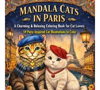 Mandala Cats in Paris: A Charming and Relaxing Coloring Book for Cat Lovers
