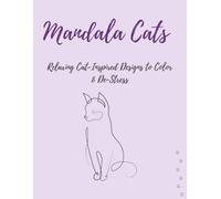Mandala Cats: Relaxing Cat-Inspired Designs to Color & De-Stress