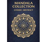 MANDALA COLLECTION: COSMIC ABSTRACT