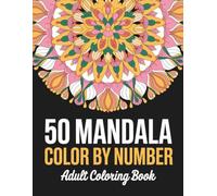 Mandala Color By Number Adult Coloring Book: Relaxing Mandala Designs with Numbered Patterns for Stress Relief and Creative Mindfulness