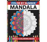 Mandala Color by Number Adults Coloring Book: Easy and Relaxing Mandala Designs for Stress Relief and Mindfulness | Simple Coloring for Beginners and Seniors