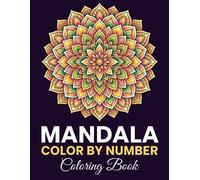 Mandala Color By Number Coloring book: Easy and Relaxing Mandala Designs for Stress Relief, Mindfulness and Creative Fun | Perfect for Beginners and Seniors