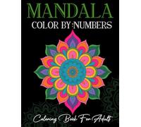 Mandala Color By Number Coloring Book For Adult: Mindful Mandala Coloring - Easy Numbered Patterns for Relaxation and Focus