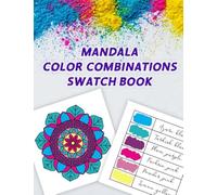 Mandala Color Combinations Swatch Book: Color Swatch Journal (for colored pencils , gel pens and markers ...) | Color Chart Book for Coloring | Color Combinations Notebook for Artists and Designers